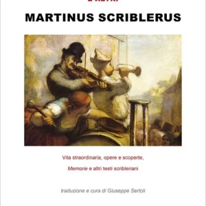 Martinus Scriblerus. Vita straordinaria, opere e scoperte. Memorie e altri testi scribleriani Offerta