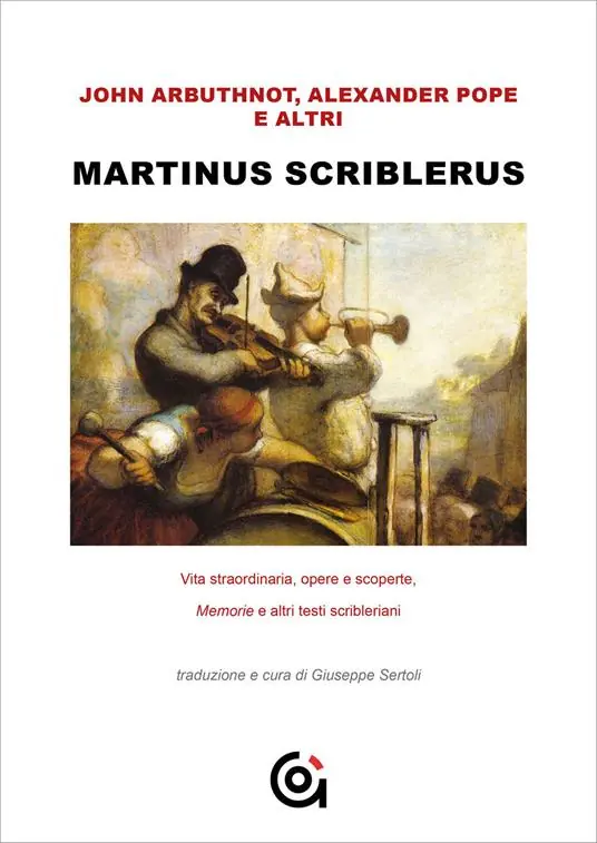 Martinus Scriblerus. Vita straordinaria, opere e scoperte. Memorie e altri testi scribleriani Offerta