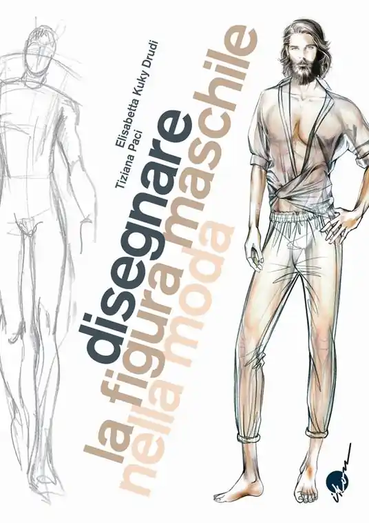Disegnare la figura maschile nella moda. Corso di grafica professionale per stilisti e fashion designer. Ediz. illustrata Popolare