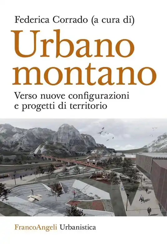 Urbano montano. Verso nuove configurazioni e progetti di territorio Compra Oggi Stesso