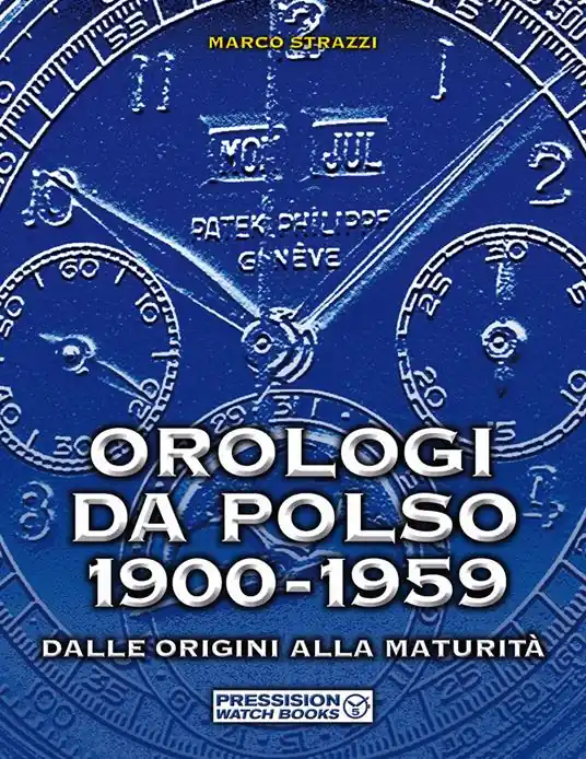 Offerta Speciale Orologi da polso 1900-1959. Dalle origini alla maturità. Ediz. illustrata