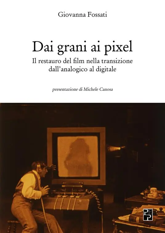 Esclusivo Dai grani ai pixel. Il restauro del film nella transizione dall‘analogico al digitale