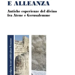 Autarchia e alleanza. Antiche esperienze del divino fra Atene e Gerusalemme Spedito Oggi