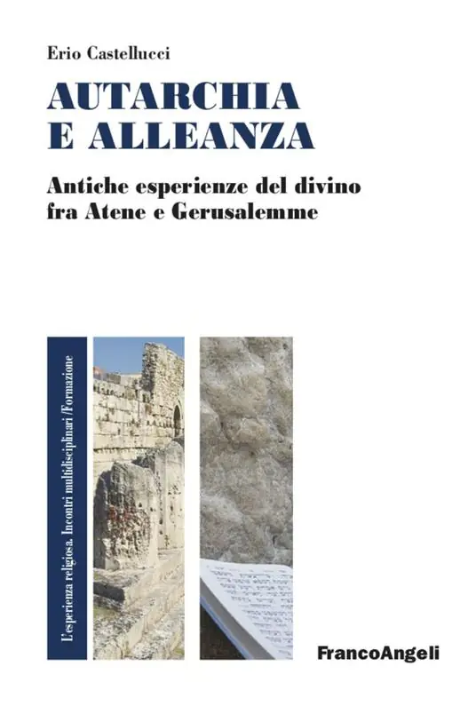 Autarchia e alleanza. Antiche esperienze del divino fra Atene e Gerusalemme Spedito Oggi