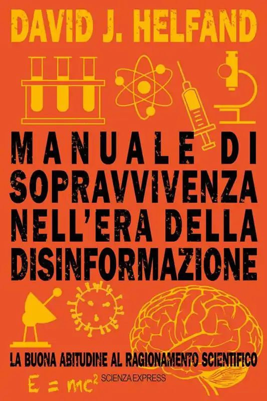 Must-Have Manuale di sopravvivenza nell‘era della disinformazione. La buona abitudine al ragionamento scientifico
