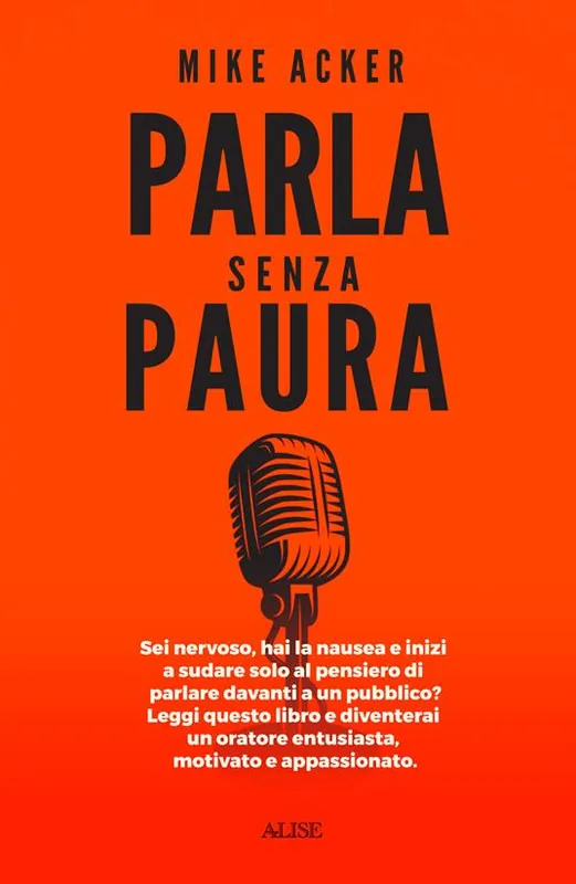 Ultima Occasione Parla senza paura. Sei nervoso, hai la nausea e inizi a sudare solo al pensiero di parlare in pubblico? Leggi questo libro e diventerai un oratore entusiasta, motivato e appassionato.