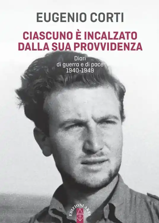 Ultimissimo Modello Ciascuno è incalzato dalla sua provvidenza. Diari di guerra e di pace 1940-1949