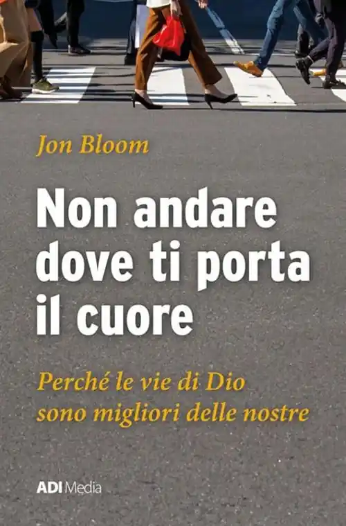 Pagamento Sicuro Non andare dove ti porta il cuore. Le vie di Dio sono migliori delle nostre