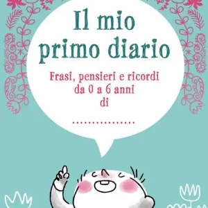 Offerta Limitata Il mio primo diario. Frasi, pensieri e ricordi da 0 a 6 anni di...
