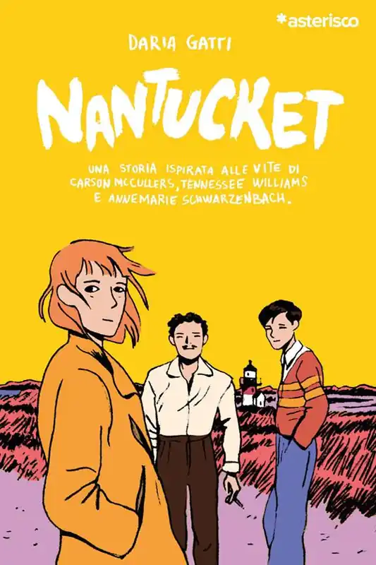 Nantucket. Una storia ispirata alle vite di Carson McCullers, Tennessee Williams e Annemarie Schwarzenbach Quantità Limitata