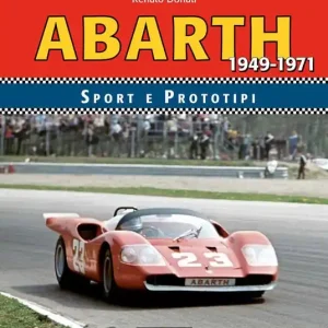 Promozione Esclusiva Abarth sport prototipi 1949-1971. Ediz. illustrata
