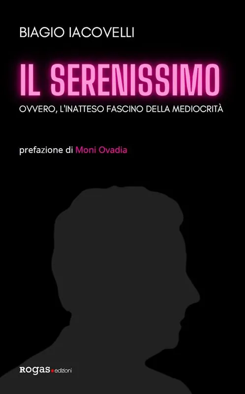 Compra Oggi Stesso Il Serenissimo. Ovvero, l‘inatteso fascino della mediocrità