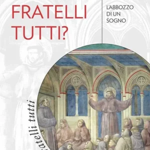 Non Perdere Uomini... fratelli tutti? L‘abbozzo di un sogno