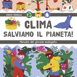 Clima. Salviamo il pianeta! Manuale del giovane ecologista Vendita Finale