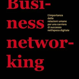 Spedito Oggi Business networking. L‘importanza delle relazioni umane per una carriera di successo nell‘epoca digitale