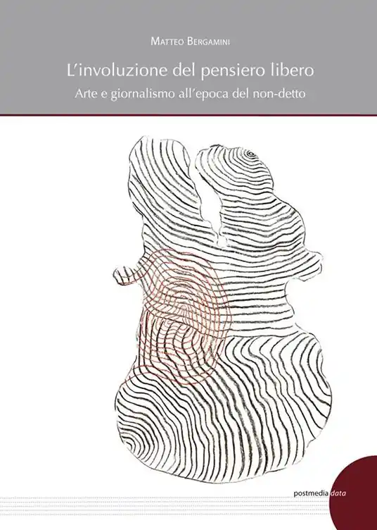 Offerta Lampo L‘ involuzione del pensiero libero. Arte e giornalismo all‘epoca del non-detto