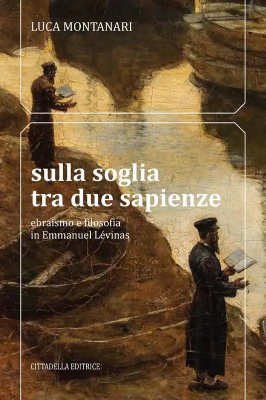 Sulla soglia tra due sapienze. Ebraismo e filosofia in Emmanuel Lévinas Saldi