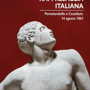Vendita Finale Rappresaglia italiana. Pontelandolfo e Casalduni. 14 agosto 1861
