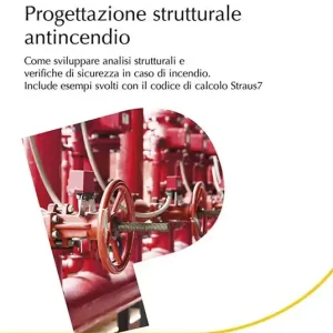 Esclusivo Progettazione strutturale antincendio. Come sviluppare analisi strutturali e verifiche di sicurezza in caso di incendio