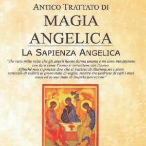 Antico trattato di magia angelica. La sapienza angelica Super Prezzo