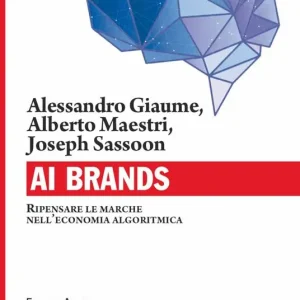 AI Brands. Ripensare le marche nell‘economia algoritmica Prezzo Basso