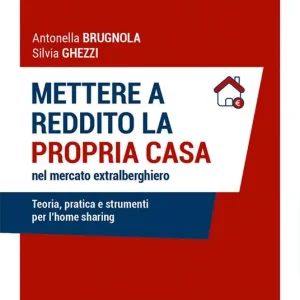 Ultima Occasione Mettere a reddito la propria casa nel mercato extralberghiero. Teoria, pratica e strumenti per l‘home sharing