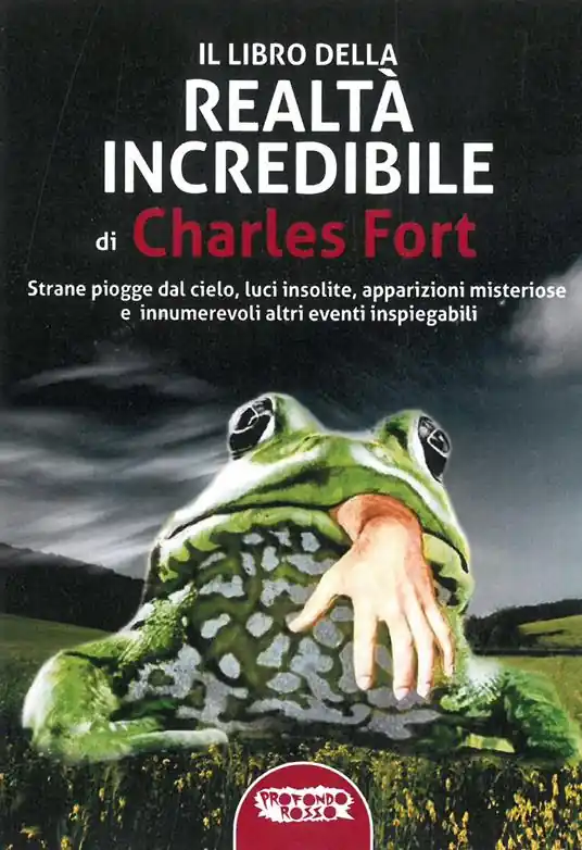 Il libro della realtà incredibile. Strane piogge dal cielo, luci insolite, apparizioni msiteriose e altri eventi inspiegabili Super Prezzo