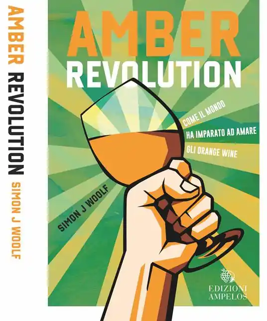 Amber revolution. Come il mondo ha imparato ad amare gli orange wine Professionale