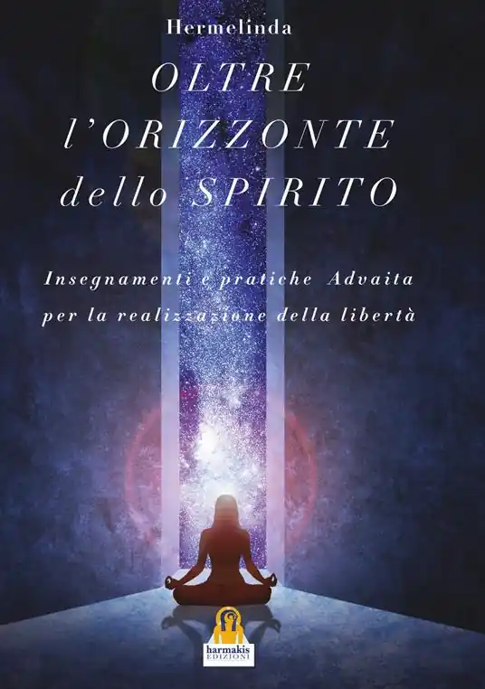 Super Prezzo L‘oltre orizzonte dello spirito. Insegnamenti e pratiche Advaita Vedanta per la realizzazione della libertà