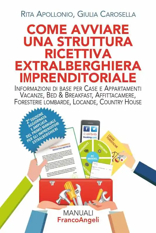 Promozione Come avviare una struttura ricettiva extralberghiera imprenditoriale. Informazioni di base per case e appartamenti vacanze, bed & breakfast, affittacamere, foresterie lombarde, locande, country house. Ediz. ampliata