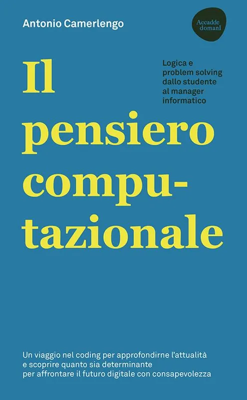 Il pensiero computazionale. Logica e problem solving dallo studente al manager informatico Saldi
