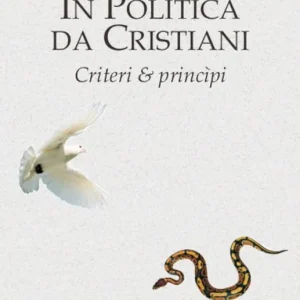 In politica da cristiani. Criteri & principi Miglior Prezzo