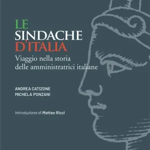 Le sindache d‘Italia. Viaggio nella storia delle amministratrici italiane Occasione