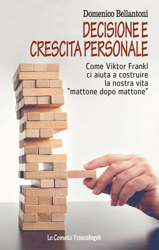 Decisione e crescita personale. Come Viktor Frankl ci aiuta a costruire la nostra vita «mattone dopo mattone» Acquista Ora