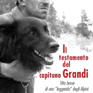 Il testamento del capitano Grandi. Vita breve di una «leggenda» degli Alpini Prezzo Conveniente