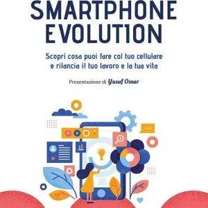 Offerta Smartphone Evolution. Scopri cosa puoi fare col tuo cellulare e rilancia il tuo lavoro e la tua vita