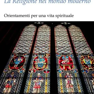 La religione nel mondo moderno. Orientamenti per una vita spirituale Professionale