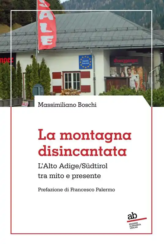 La montagna disincantata. L‘Alto Adige/Südtirol tra mito e presente Prezzo Ridotto