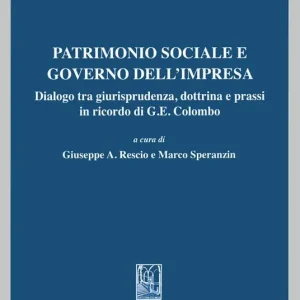 Vendita Finale Patrimonio sociale e governo dell‘impresa. Dialogo tra giurisprudenza dottrina e prassi in ricordo di G. E. Colombo