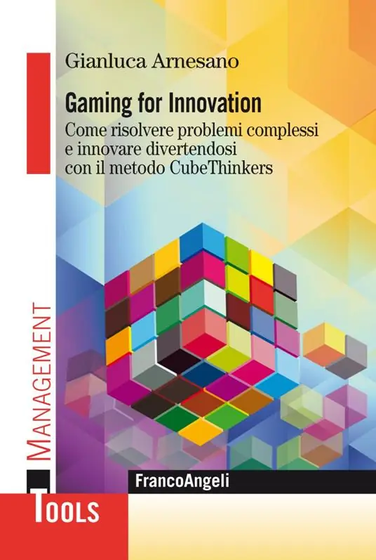 Gaming for innovation. Come risolvere problemi complessi e innovare divertendosi con il metodo CubeThinkers Economico