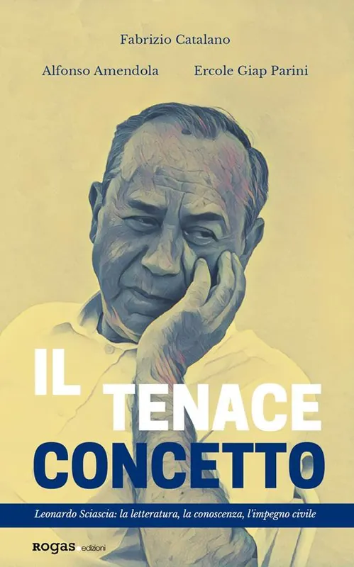 Il tenace concetto. Leonardo Sciascia la letteratura, la conoscenza, l‘impegno civile Prezzo Basso