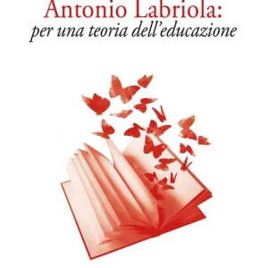 Antonio Labriola per una teoria dell‘educazione Popolare
