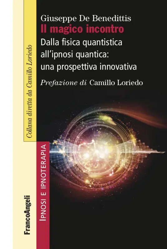 Il magico incontro. Dalla fisica quantistica all‘ipnosi quantica una prospettiva innovativa Prezzo Ridotto