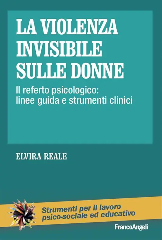 La violenza invisibile sulle donne. Il referto psicologico linee guida e strumenti clinici Prezzo Di Fabbrica