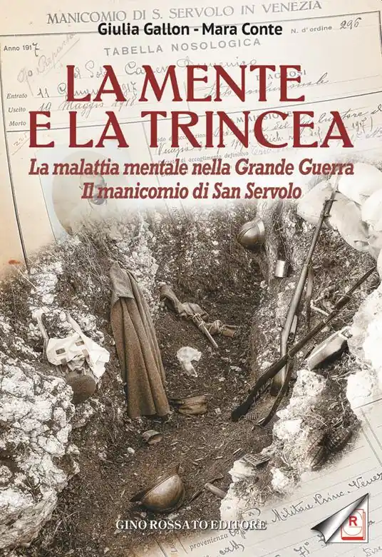 Soddisfatti O Rimborsati La mente e la trincea. La malattia mentale nella Grande Guerra. Il manicomio di San Servolo