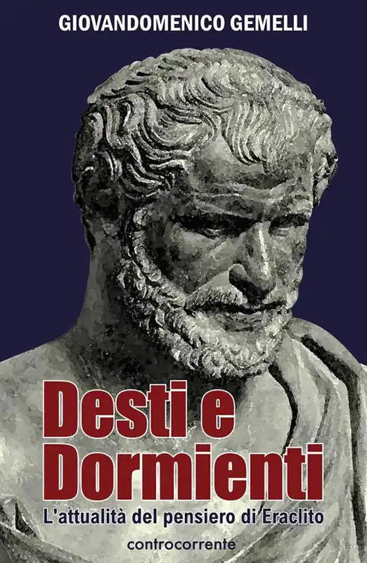 Prezzo Basso Desti e dormienti. L‘attualità del pensiero di Eraclito