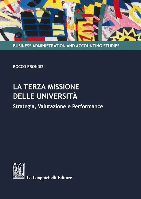 La terza missione delle Università. Strategia, valutazione e performance Di Tendenza