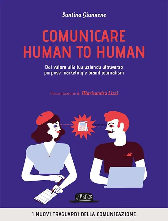 Comunicare human to human. Dai valore alla tua azienda attraverso purpose marketing e brand journalism Reso Gratuito