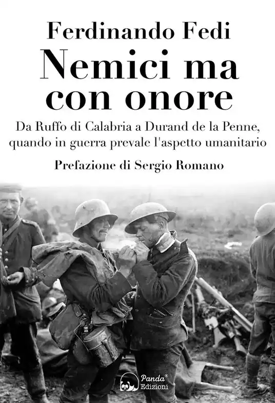 Nemici ma con onore. Da Ruffo di Calabria a Durand de la Penne, quando in guerra prevale l‘aspetto umanitario Super Prezzo