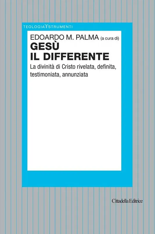 Economico Gesù il differente. La divinità di Cristo rivelata, definita, testimoniata, annunziata